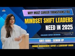 Why most Career Transitions Fail | Mindshift Leaders Need in 2025 | Kriti Rana - Leadership Coach