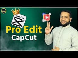 ক্যাপকাট দিয়ে প্রফেশনাল এডিটিং টিপস | CapCut Pro Edit | How To Make Pro Level Video Edits