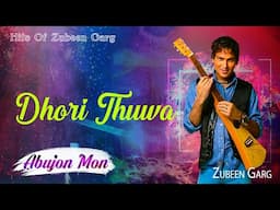 DHORI THUWA | GOLDEN COLLECTION OF ZUBEEN GARG | LYRICAL VIDEO SONG | ABUJAN MON