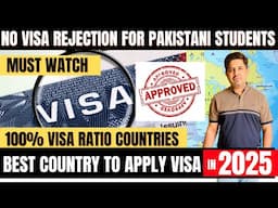 100% VISA Approval Countries for Pakistani Students in 2025 | High VISA Ratio Country for Pakistani