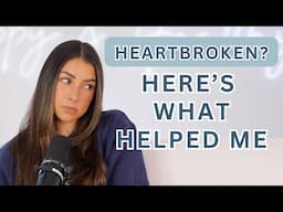 How I Healed After a Breakup and How You Can Too | Relationship Ready Pt. 4
