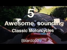 5 Awesome Sounding Motor bikes    as tested by Bikerdood