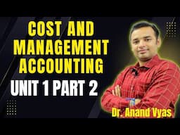 Cost and Management Accounting | Unit 1 Part 2 Lecture | Cost and Management Accounting Job Costing