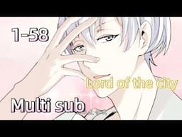 【Multi sub】Lord of the city EP 1-58 #animation #anime #donghua