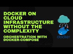 How to simplify container orchestration in the cloud with docker compose