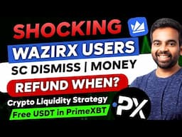 🛑 BREAKING NEWS for WazirX Users | Funds Refund Date? | Crypto Futures Liquidity Strategy PrimeXBT