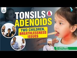 Tonsils & Snoring Problem in Kids: Real Stories of Relief from Healing Hospital Chandigarh