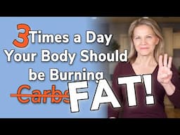 The 3 Times a Day Your Body SHOULD BURN FAT