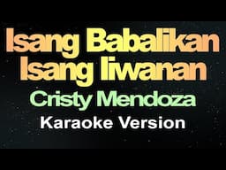 Isang Babalikan Isang Iiwanan - Cristy Mendoza (Karaoke Version)