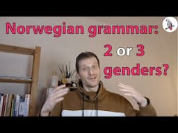 Norwegian grammar: learn 3 or 2 genders?