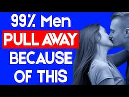 99% Men PULL AWAY BECAUSE OF THIS #datingadvice #datingtips #dating #relationship