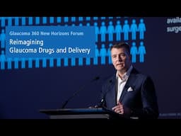 2025 New Horizons Forum: Reimagining Glaucoma Drugs and Delivery