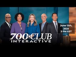 June 12th, 2025 | 700 Club Interactive