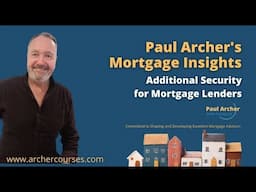 Paul Archer's Mortgage Insights – 27th May – Additional Security for Mortgage Lenders