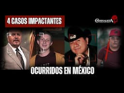 4 casos impactantes ocurridos en México | Criminalista Nocturno
