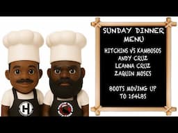 SUNDAY DINNER! With Greg & Bang. HITCHINS VS KAMBOSOS, LEANNA CRUZ, ANDY CRUZ AND BOOTS MOVING UP.