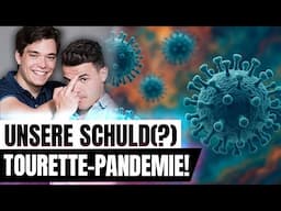 Haben wir eine Tourette Pandemie ausgelöst?