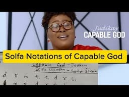 D1 - Solfa Notations of Capable God by Judikay. WhatsApp +2349130312900