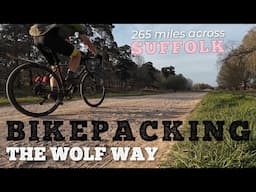 BIKEPACKING : The Wolf Way, Suffolk - 265 miles of gravel and road