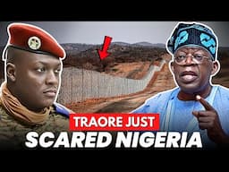TRAORÉ’S REVOLUTION SPREADS! Nigeria Secretly Building A Border Fence Because Of This...