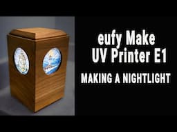 Building a Stunning Wooden Nightlight With eufyMake UV Printer E1