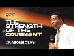 THE STRENGTH OF THE COVENANT - DR. AROME OSAYI