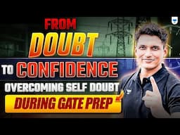 “From Doubt to Confidence: Overcoming Self‑Doubt During GATE Prep” is ready! | Mayank Sir