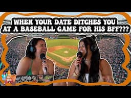 When Your Date Ditches You at a Baseball Game for His BFF???