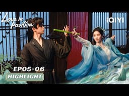 🤳HIGHLIGHT：Oops! 😂His love crushed before first date 🤡｜ Love in Pavilion EP05-06 | iQIYI Romance