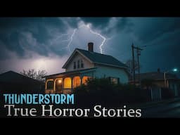 3 TRUE Terrifying Thunderstorm Horror Stories