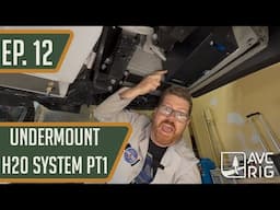 Van Undermount H2O System PT1 | AVC Shop Van 2025 Build EP. 12 | 2023 Ford Transit 148 LB | Van Life