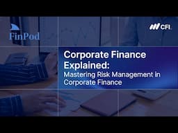 Corporate Finance Explained: Mastering Risk Management in Corporate Finance