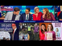 Trump's First 100 Days, Pre-Poll Brawls & Cookbook Copycats: The Project Full Episode (April 30)