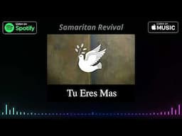 TÚ ERES MÁS - Samaritan Revival