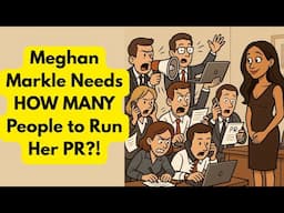 Meghan Markle Needs HOW MANY People to Run Her PR?!