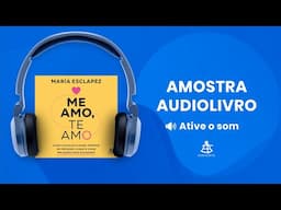 Me amo, te amo - Amostra - Editora Sextante (Audiolivro)