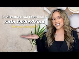 *MUST WATCH* 3 MISTAKES I'VE MADE AS A SOLO ESTHETICIAN | LICENSED ESTHETICIAN | KRISTEN MARIE