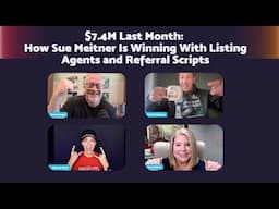 $7.4M Last Month: How Sue Meitner Is Winning With Listing Agents and Referral Scripts