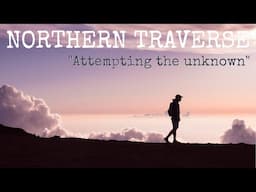 I DIDN'T FINISH THE NORTHERN TRAVERSE | and that's okay