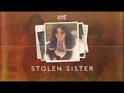 Stolen Sister: 03 - On the Hunt  | True Crime Podcast | RTÉ