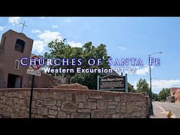Churches of Santa FE,  Western Excursion PT 12