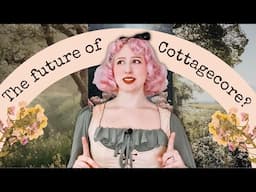 What is the future of Cottagecore? 🌿