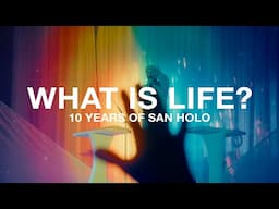 What Is Life? 10 Years of San Holo (Documentary)