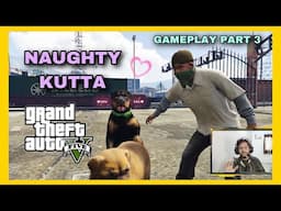 GTA 5 || NAUGHTY DOG 😂 || GAMEPLAY PART 3 || LIFE WITH GAMER