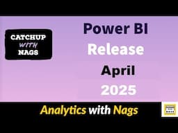 Power BI Update April 2025 | Catch Up with Nags