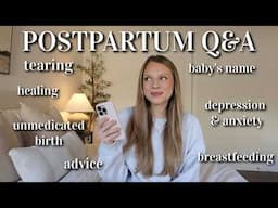 POSTPARTUM Q&A! tearing, PPA/PPD, unmedicated birth again, & how I am doing!