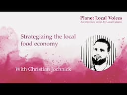 Strategizing the local food economy I Christian Jochnick
