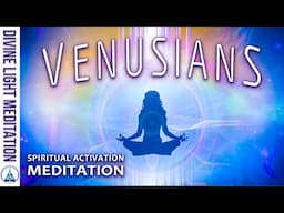 SPIRITUAL ACTIVATION!!! DEEPER GROUP CONSCIOUSNESS ACTIVATION MEDITATION with The VENUSIANS