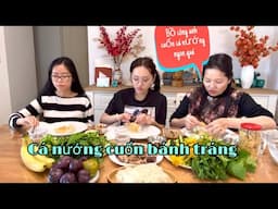 Cá nướng, hoa Bồ công anh cuốn bánh tráng chấm mắm nêm, ăn mê luôn, Mai le cuộc sống Ở Pháp