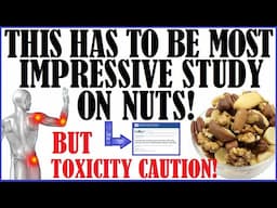 This Has To Be The Most Impressive Study On Nuts! But Also A Toxicity Warning!